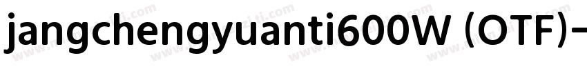 jangchengyuanti600W (OTF)字体转换